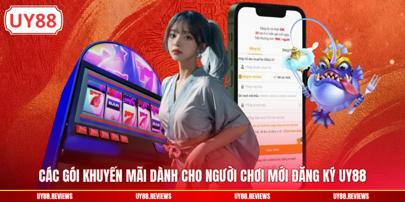 Các gói khuyến mãi dành cho người chơi mới đăng ký UY88