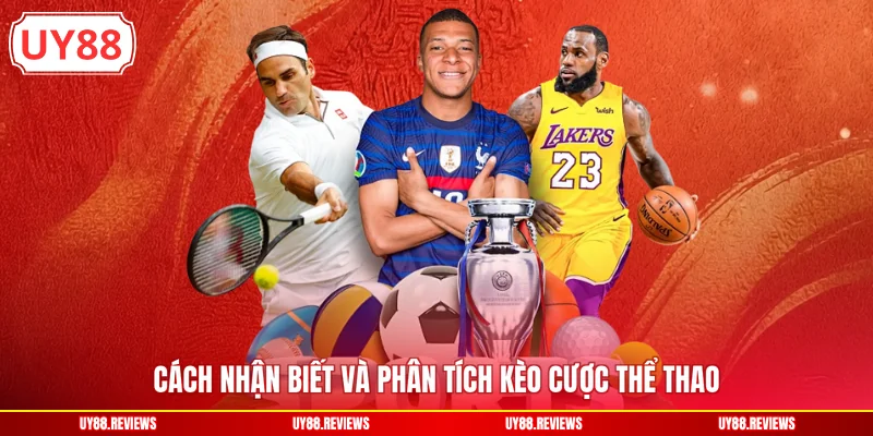 Cách nhận biết và phân tích kèo cược thể thao
