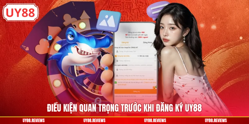 Điều kiện quan trọng trước khi đăng ký UY88