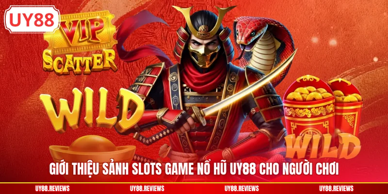 Giới thiệu sảnh slots game nổ hũ UY88 cho người chơi