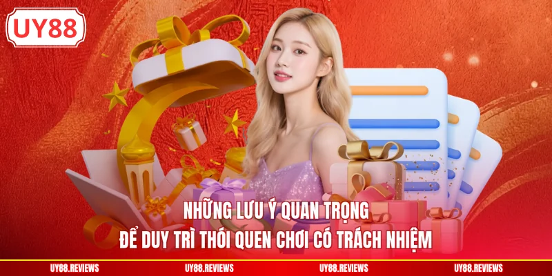 Những lưu ý quan trọng để duy trì thói quen chơi có trách nhiệm