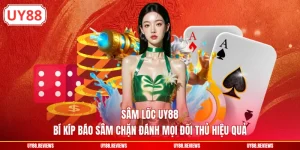 Sâm Lốc UY88 - Bí Kíp Báo Sâm Chặn Đánh Mọi Đối Thủ Hiệu Quả