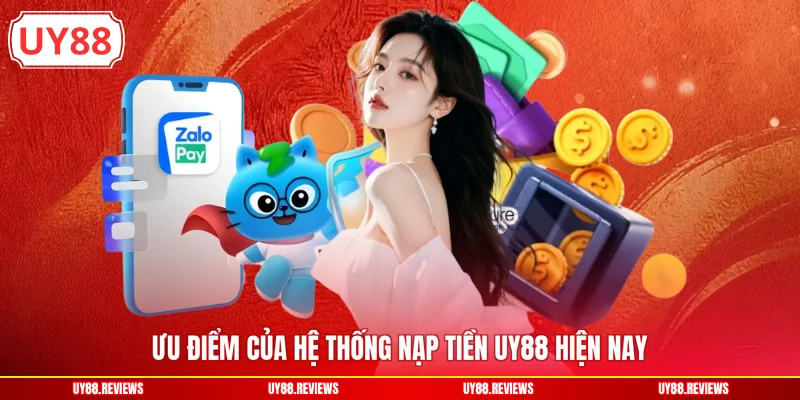 Ưu điểm của hệ thống nạp tiền UY88 hiện nay